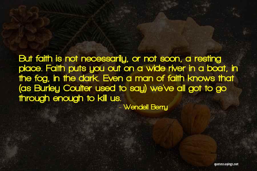 Dark River Quotes By Wendell Berry Dark River Quotes By Wendell Berry