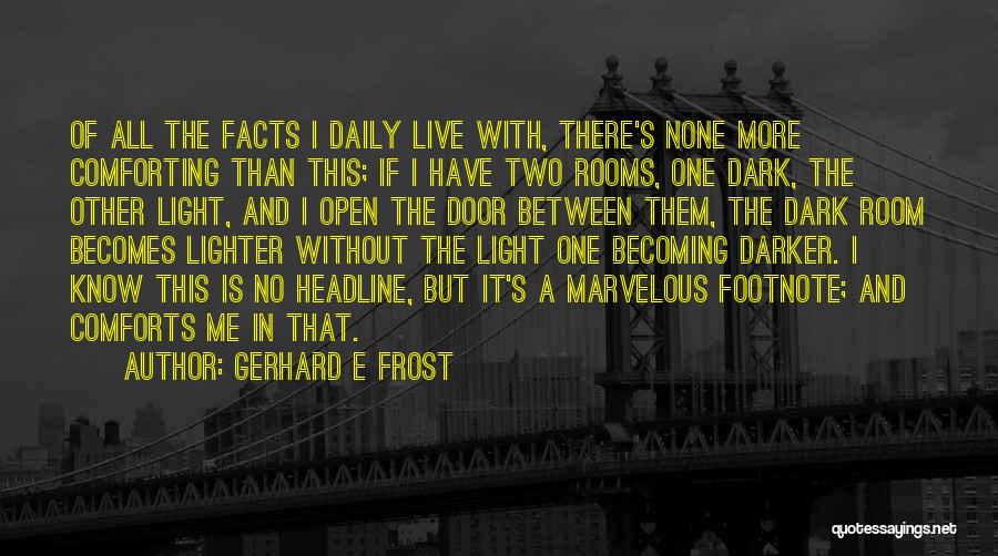 Dark Rooms Quotes By Gerhard E Frost