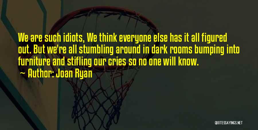 Dark Rooms Quotes By Joan Ryan