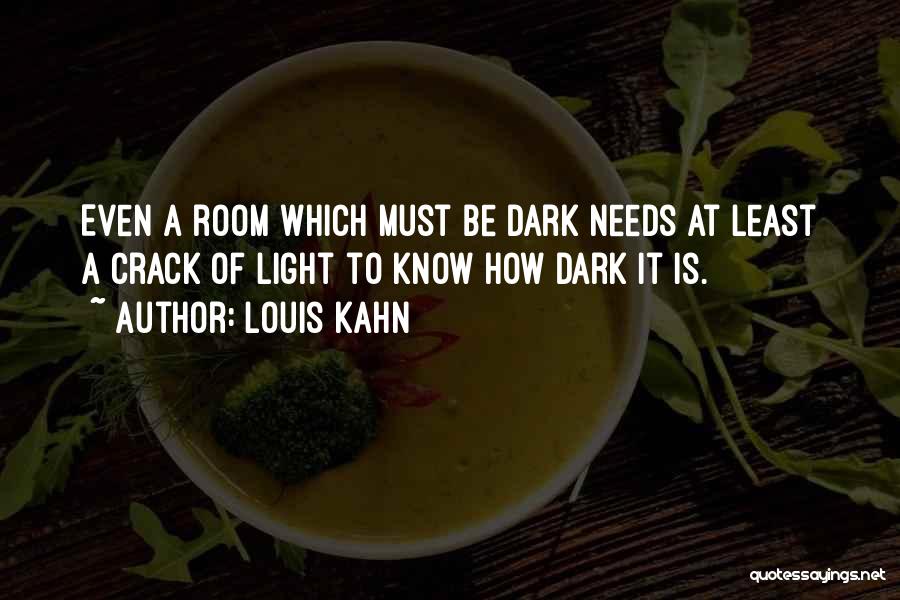 Dark Rooms Quotes By Louis Kahn