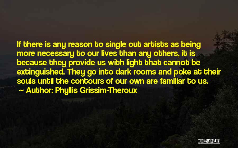 Dark Rooms Quotes By Phyllis Grissim-Theroux