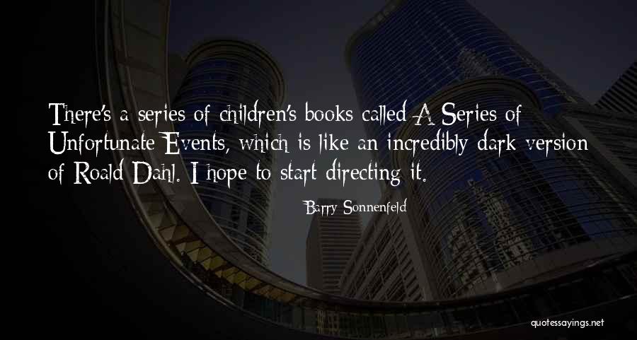 Dark Series Quotes By Barry Sonnenfeld Dark Series Quotes By Barry Sonnenfeld
