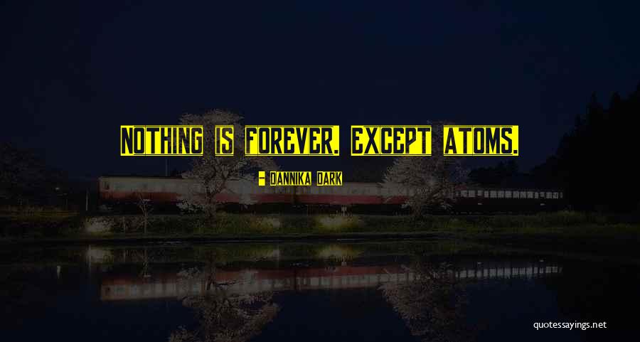 Dark Series Quotes By Dannika Dark Dark Series Quotes By Dannika Dark