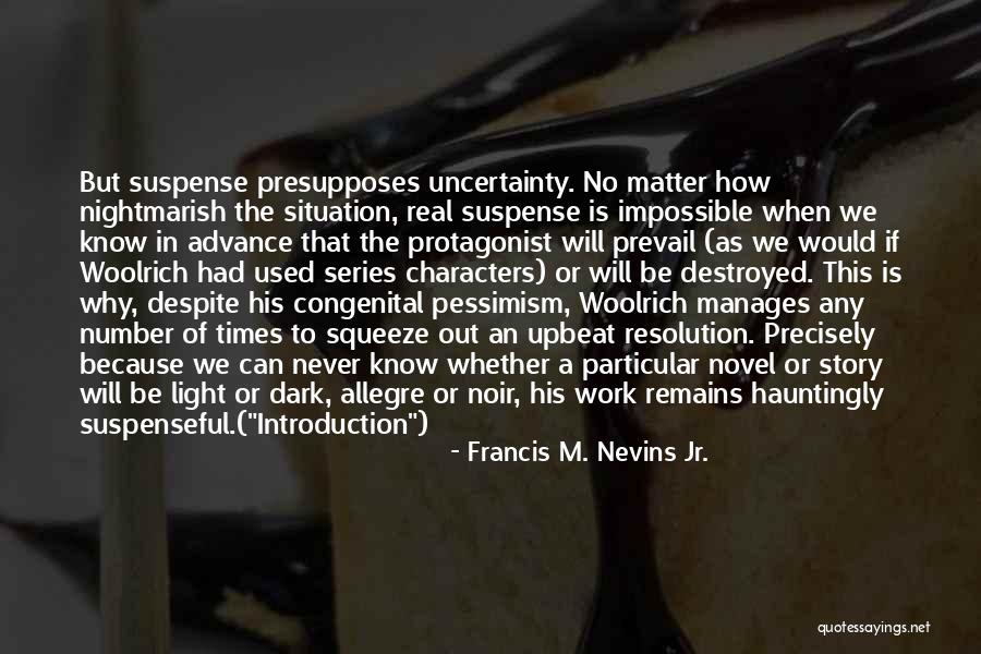Dark Series Quotes By Francis M. Nevins Jr. Dark Series Quotes By Francis M. Nevins Jr.