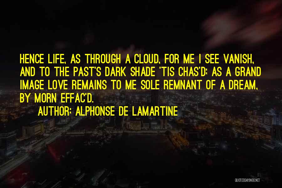Dark Shade Quotes By Alphonse De Lamartine