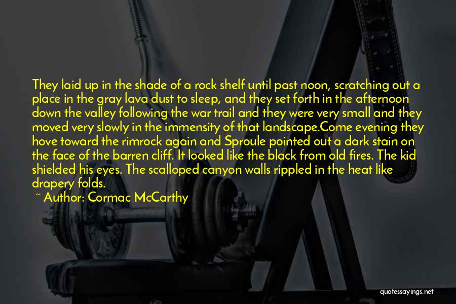 Dark Shade Quotes By Cormac McCarthy