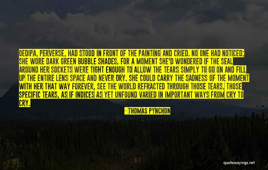 Dark Shades Quotes By Thomas Pynchon