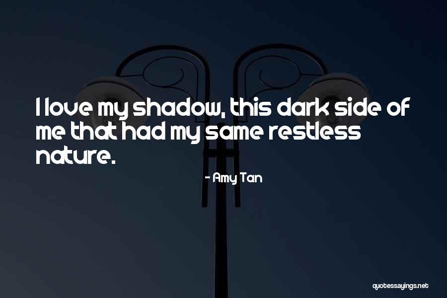 Dark Shadow Love Quotes By Amy Tan Dark Shadow Love Quotes By Amy Tan