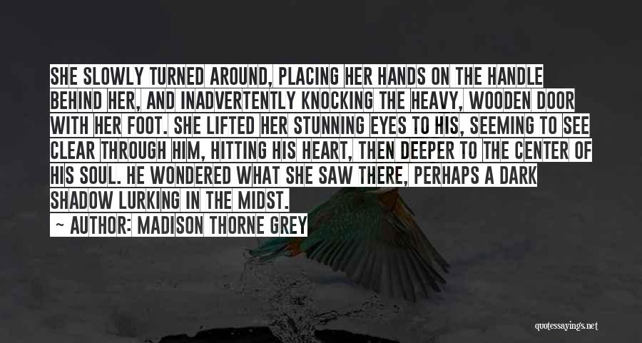 Dark Shadow Quotes By Madison Thorne Grey