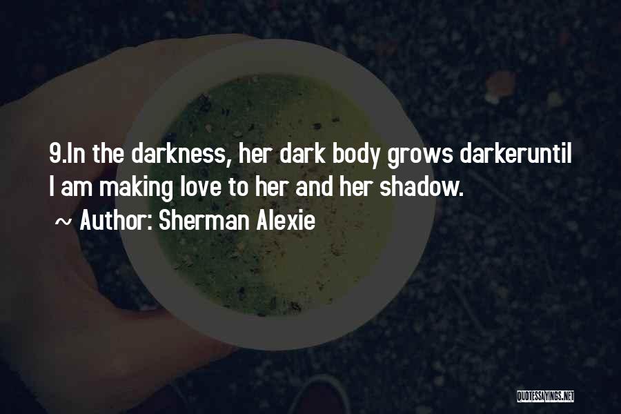 Dark Shadow Quotes By Sherman Alexie