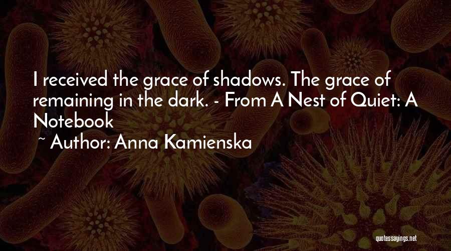 Dark Shadows Quotes By Anna Kamienska