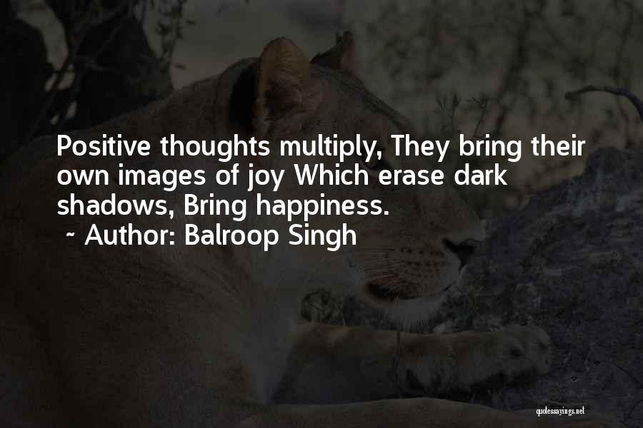 Dark Shadows Quotes By Balroop Singh