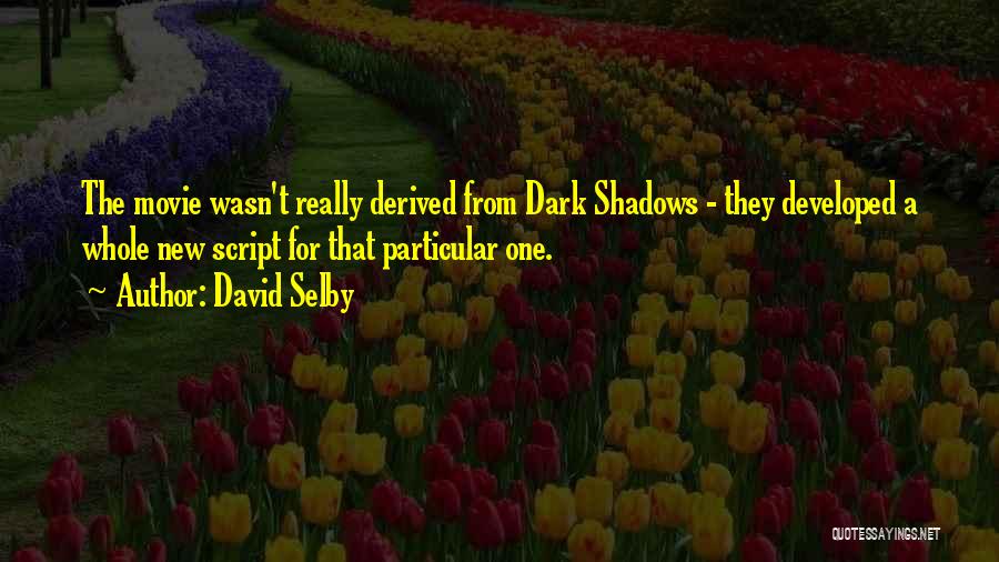 Dark Shadows Quotes By David Selby
