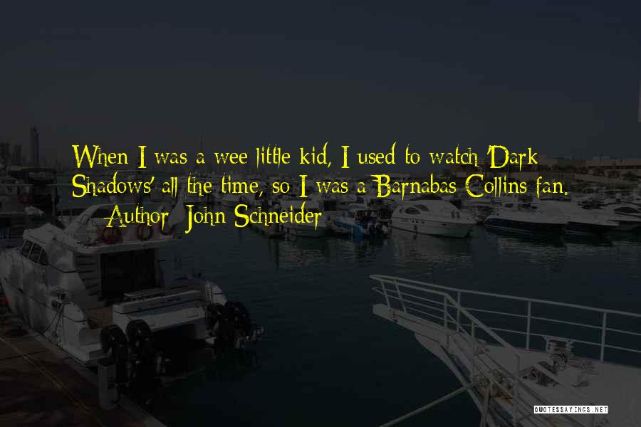 Dark Shadows Quotes By John Schneider