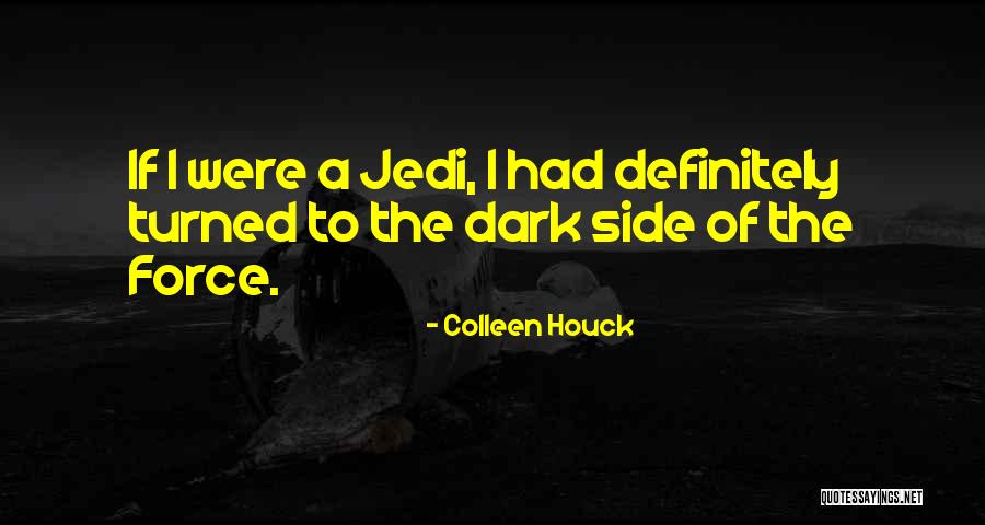 Dark Side Force Quotes By Colleen Houck