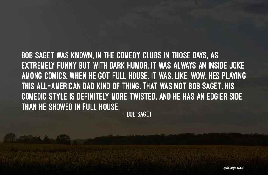 Dark Side Funny Quotes By Bob Saget Dark Side Funny Quotes By Bob Saget