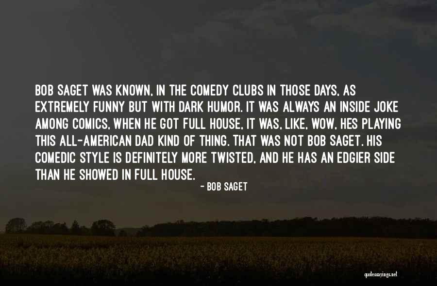 Dark Side Funny Quotes By Bob Saget