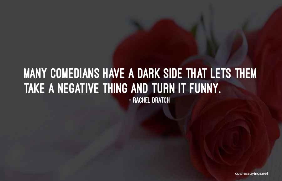 Dark Side Funny Quotes By Rachel Dratch