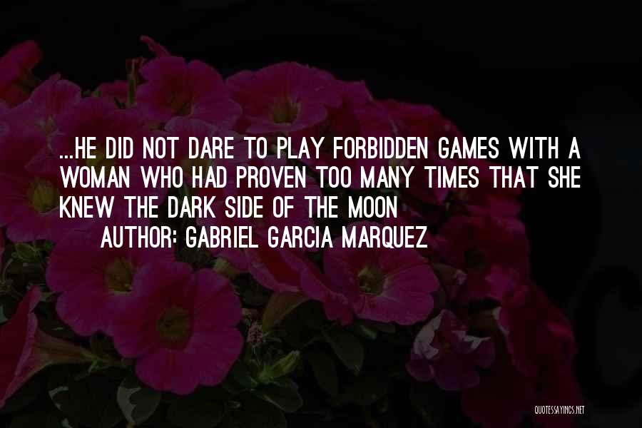 Dark Side Moon Quotes By Gabriel Garcia Marquez