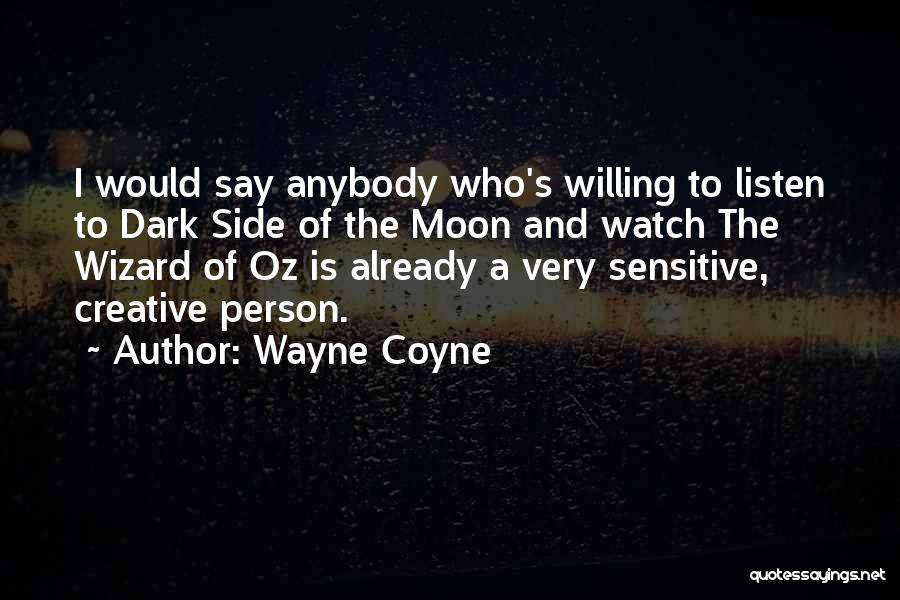 Dark Side Moon Quotes By Wayne Coyne
