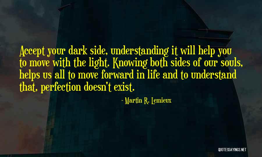 Dark Side Of Light Quotes By Martin R. Lemieux Dark Side Of Light Quotes By Martin R. Lemieux