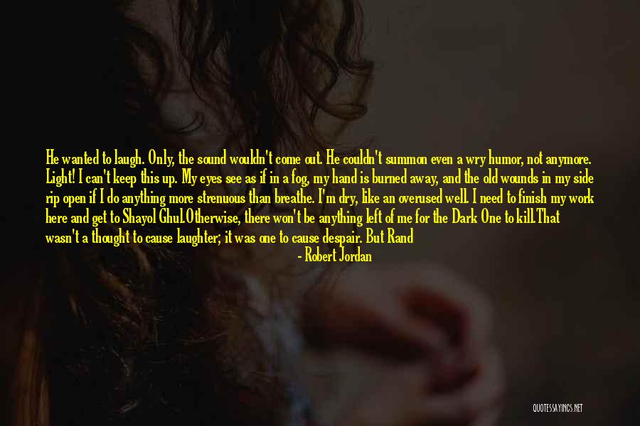 Dark Side Of Light Quotes By Robert Jordan Dark Side Of Light Quotes By Robert Jordan