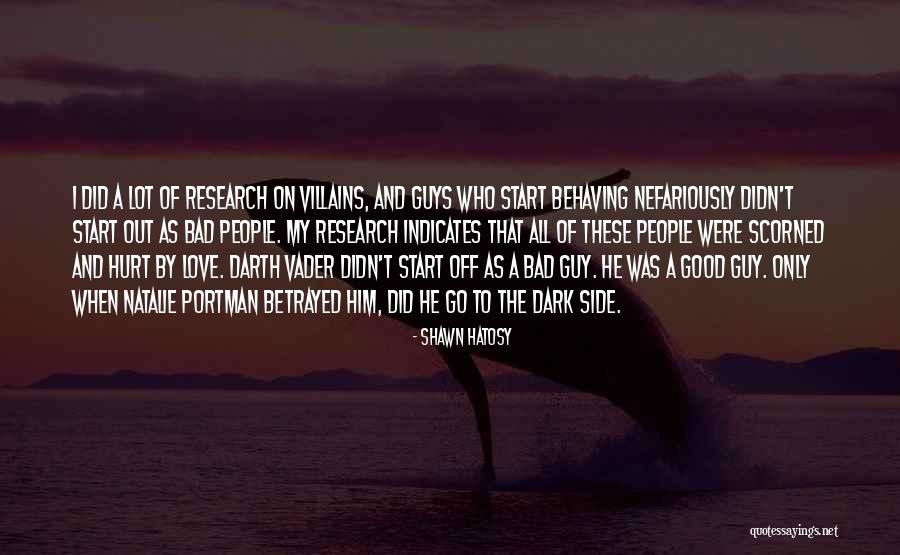 Dark Side Of Love Quotes By Shawn Hatosy Dark Side Of Love Quotes By Shawn Hatosy