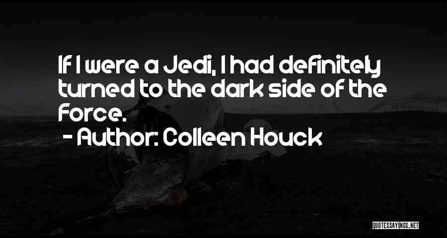 Dark Side Of The Force Quotes By Colleen Houck