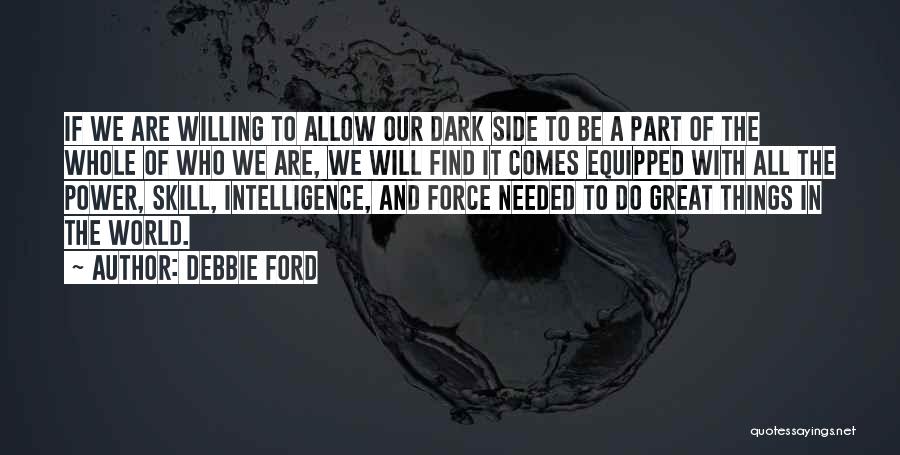 Dark Side Of The Force Quotes By Debbie Ford