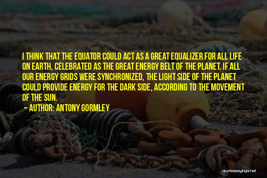 Dark Side Of The Sun Quotes By Antony Gormley