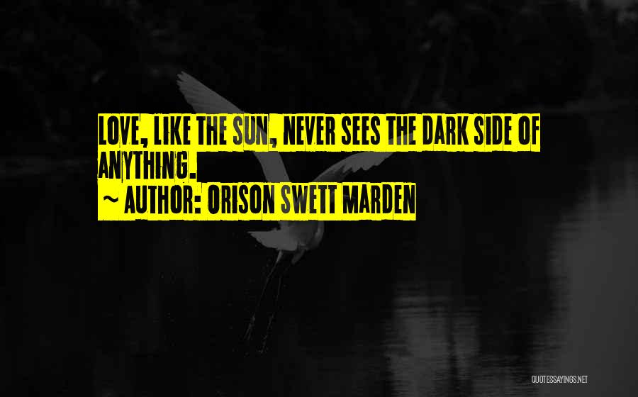 Dark Side Of The Sun Quotes By Orison Swett Marden