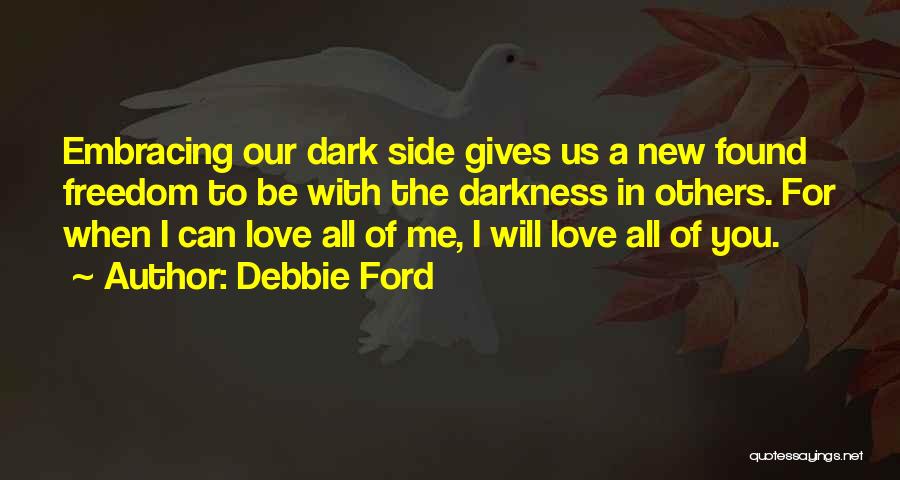 Dark Sides Quotes By Debbie Ford