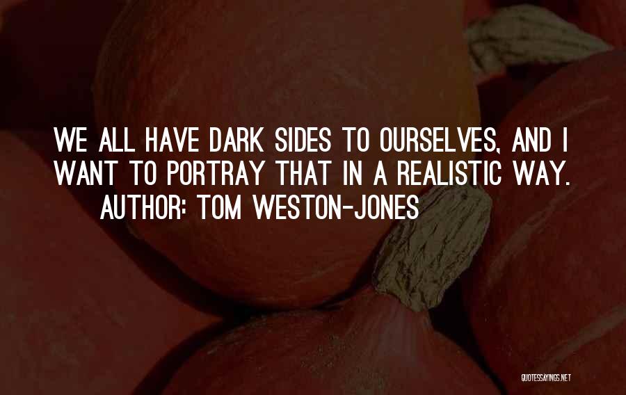 Dark Sides Quotes By Tom Weston-Jones