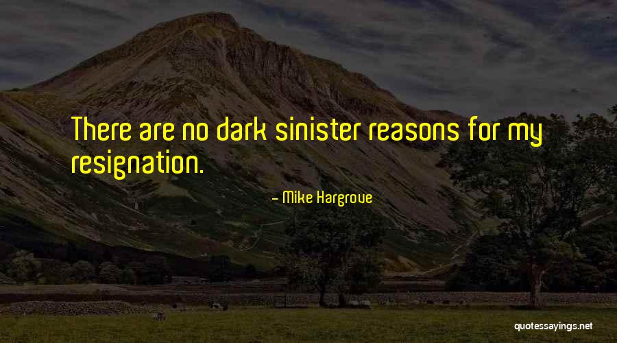 Dark Sinister Quotes By Mike Hargrove Dark Sinister Quotes By Mike Hargrove