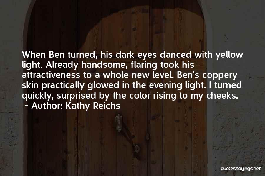 Dark Skin Light Skin Quotes By Kathy Reichs