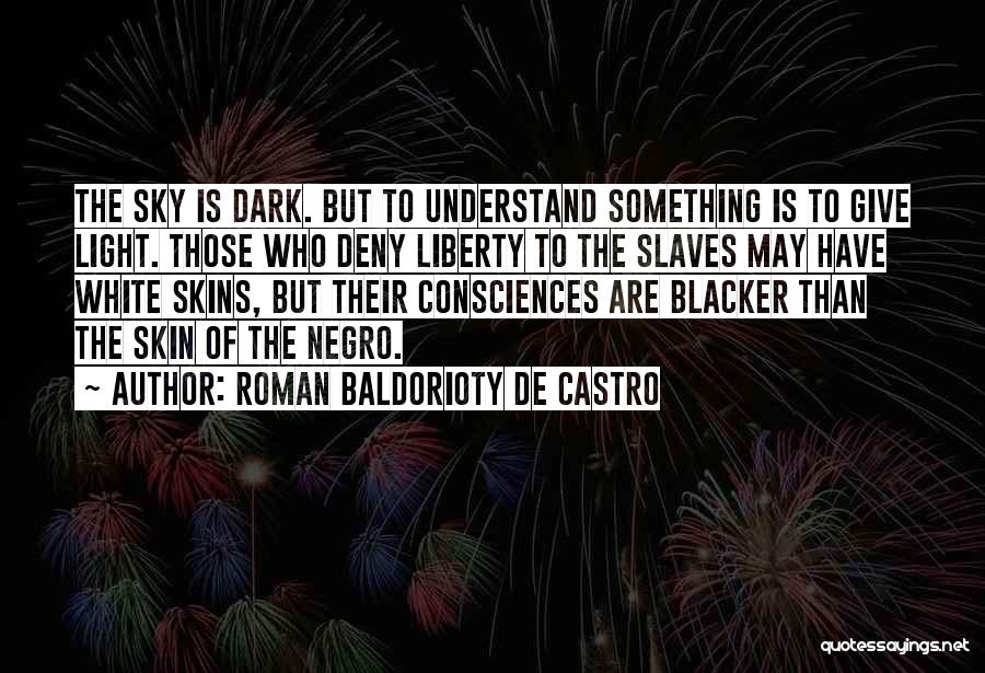 Dark Skin Light Skin Quotes By Roman Baldorioty De Castro