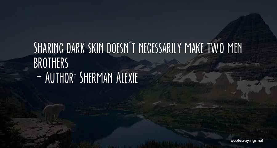 Dark Skin Quotes By Sherman Alexie