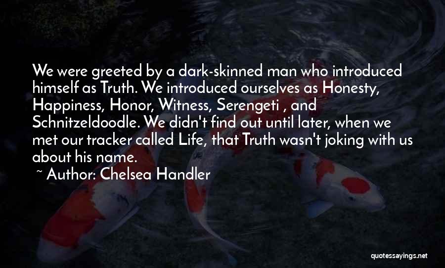 Dark Skinned Man Quotes By Chelsea Handler