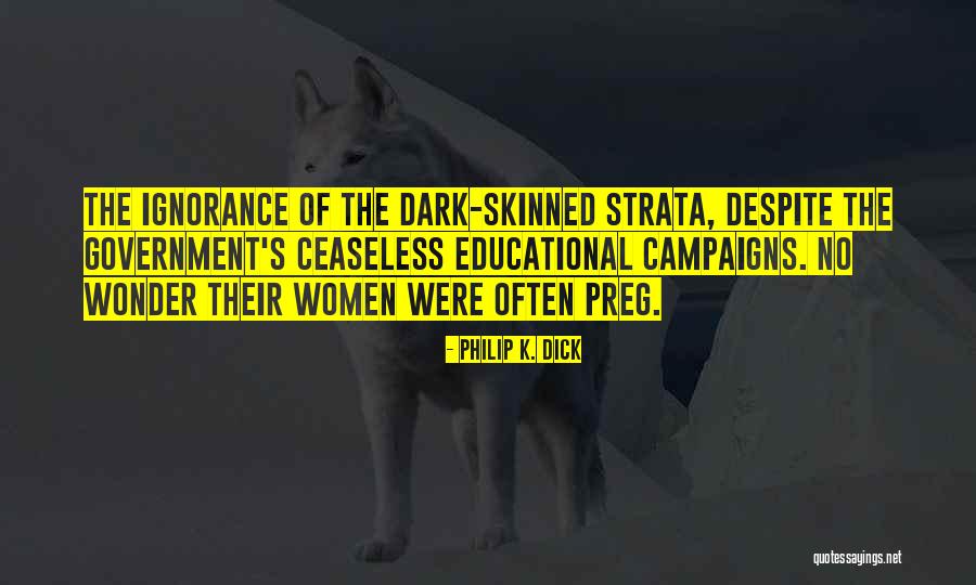 Dark Skinned Women Quotes By Philip K. Dick Dark Skinned Women Quotes By Philip K. Dick