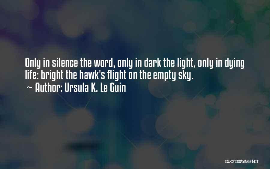 Dark Sky Quotes By Ursula K. Le Guin