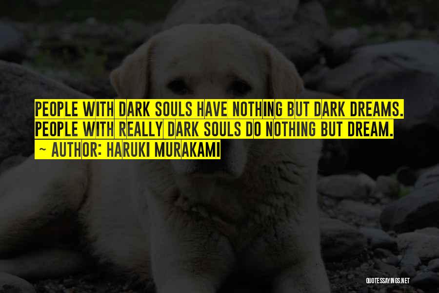 Dark Souls Quotes By Haruki Murakami