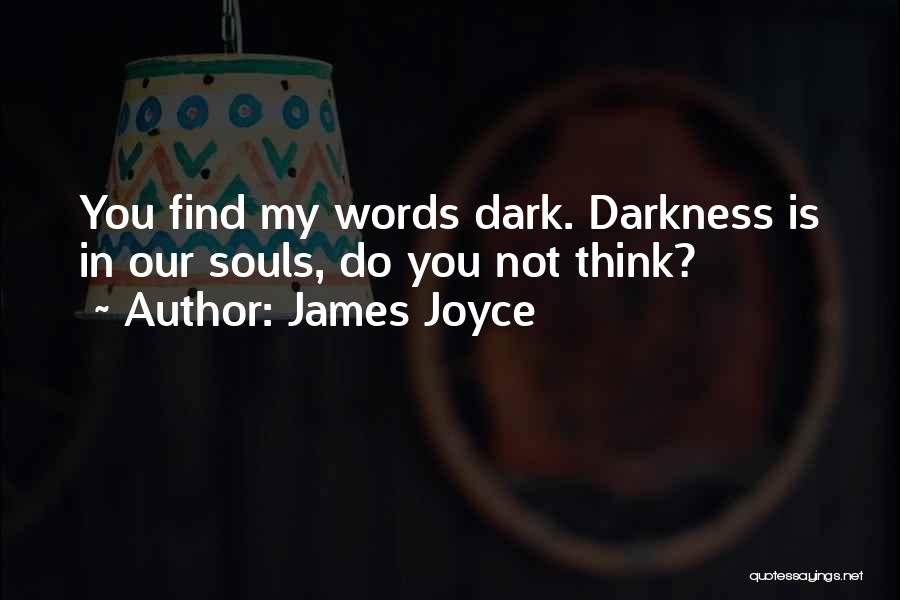 Dark Souls Quotes By James Joyce