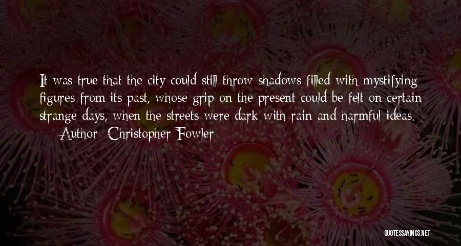 Dark Streets Quotes By Christopher Fowler