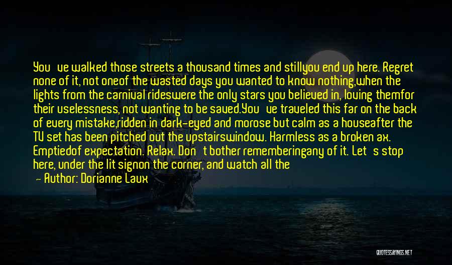 Dark Streets Quotes By Dorianne Laux