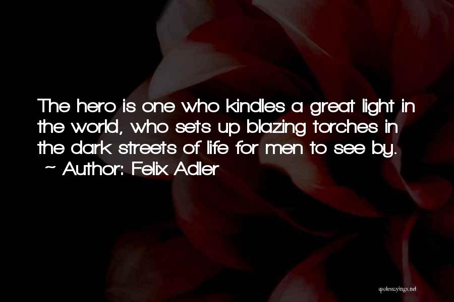 Dark Streets Quotes By Felix Adler