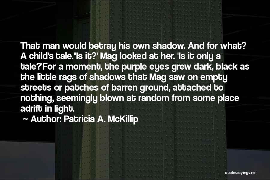 Dark Streets Quotes By Patricia A. McKillip