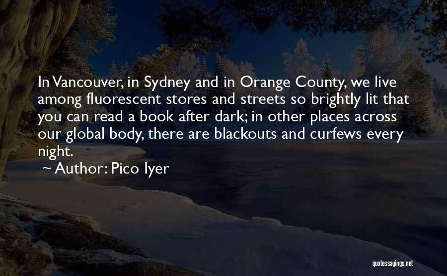 Dark Streets Quotes By Pico Iyer