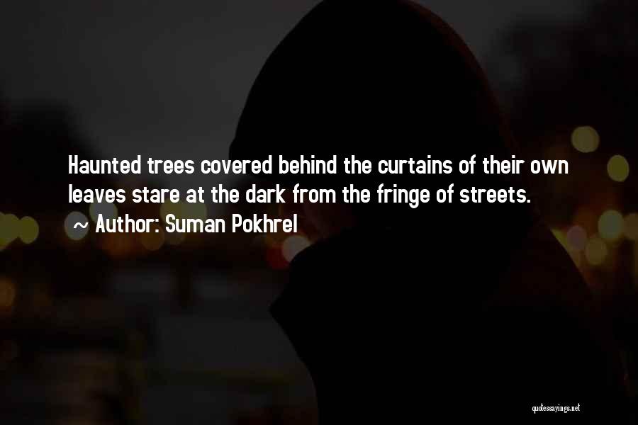 Dark Streets Quotes By Suman Pokhrel