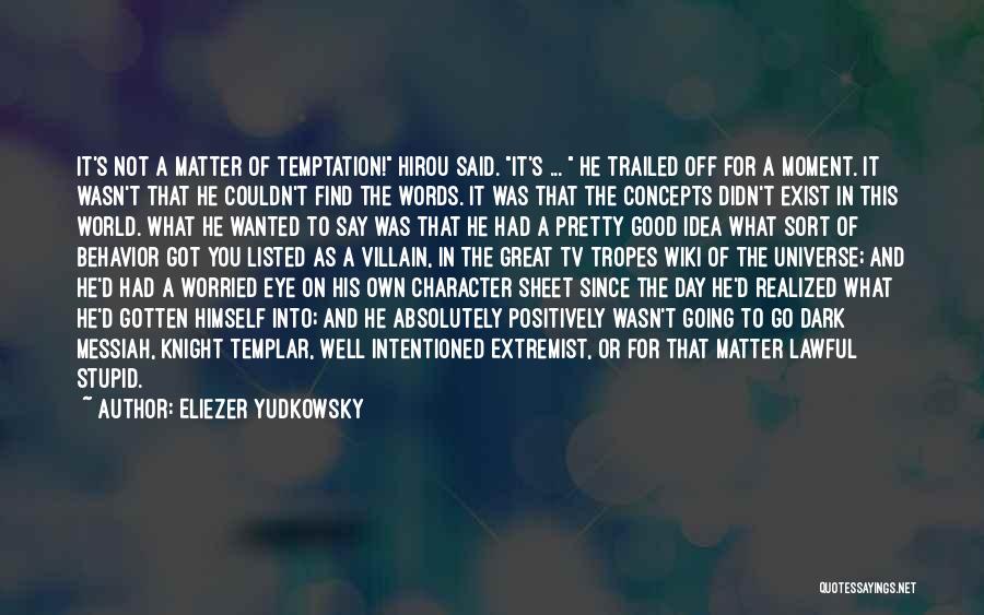 Dark Templar Quotes By Eliezer Yudkowsky