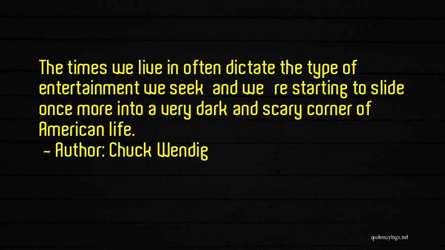 Dark Times In Life Quotes By Chuck Wendig